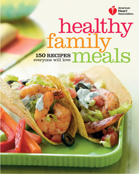 American Heart Association Healthy Family Meals Cookbook