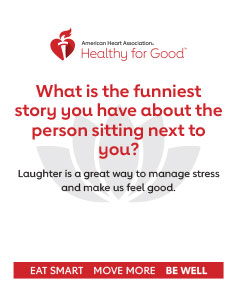 What is the funniest story you have about the person sitting next to you? Laughter is a great way to manage stress and make us feel good.