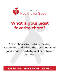 ¿Cuál es la tarea que menos le gusta? Las tareas activas, como pasear al perro, pasar la aspiradora y sacar la basura, son buenas formas de agregar actividad física a su día.